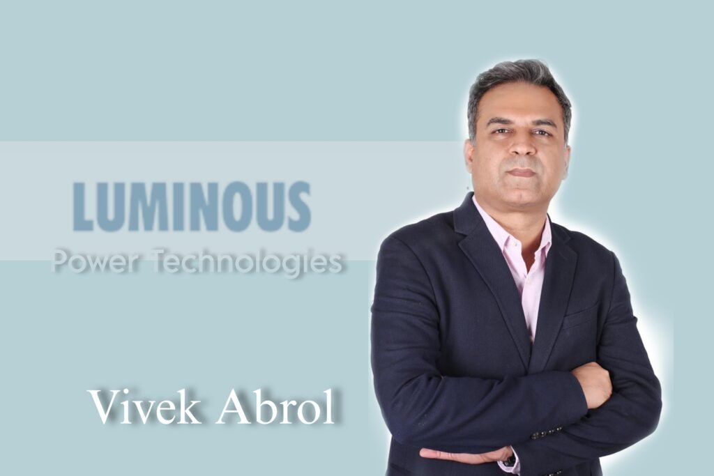 Luminous Power Technologies Appoints Vivek Abrol as MD & CEO